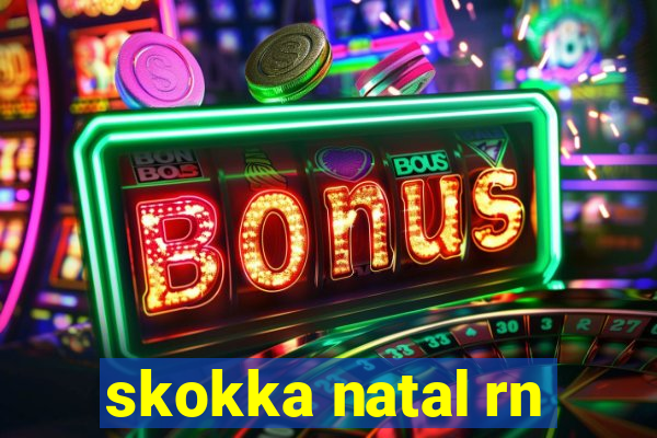 skokka natal rn